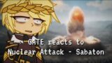 GATE reacts to [NUCLEAR ATTACK – Sabaton] | Gacha Reaction