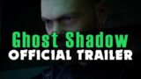 Ghost Shadow – Official Trailer