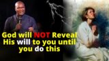 God will NOT Reveal his will to you UNTIL this Happens | APOSTLE JOSHUA SELMAN