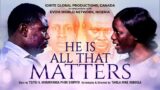 HE IS ALL THAT MATTERS – Directed by 'Shola Mike Agboola // EVOM & IGP // Fully Subtitled in English