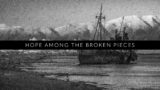 Hope Among the Broken Pieces | Evangelist Robert Martin