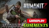 Humanitz Gameplay, Walkthrough, Letsplay #withoutcomments
