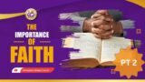 IMPORTANCE OF FAITH 2 | 5th FEBRUARY 2023 | PASTOR CHARLES MUTUKU