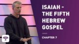 Isaiah -The fifth Hebrew gospel – Chapter 7