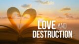 It Is Written – Love and Destruction