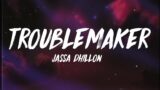 Jassa Dhillon – Troublemaker (Lyrics)