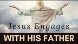 Jesus Engages with His Father  | Paul Amador