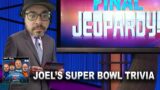 Joel's Super Bowl Trivia | Against All Odds