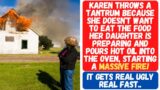 KAREN BURNS DOWN OUR HOUSE ALL BECAUSE SHE DIDN'T WANT TO EAT THAT FOOD I WAS PREPARING! GETS UGLY!!