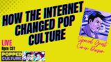 LIVE Popped Culture – How the Internet Changed Pop Culture – with Special Guest @ComixDivision