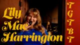 Lily Mae Harrington – TGTBT [LIVE PERFORMANCE VIDEO]