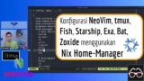 Live Stream: Konfigurasi NeoVim, tmux, Fish, Starship, Exa, Bat, Zoxide menggunakan Nix Home-Manager