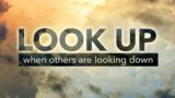 Look Up When Others Are Looking Down – Part 1 | Dr. Michael Youssef