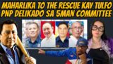MAHARLIKA TO THE RESCUE KAY TULFO | PNP DELIKADO SA 5MAN COMMITTEE? #bisdak #dds
