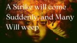 Message from God: Strike will happen suddenly, and many will weep/Can you hear the voice of God?