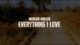 Morgan Wallen – Everything I Love (Lyric Video)