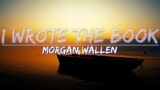 Morgan Wallen – I Wrote The Book (Lyrics) – Full Audio, 4k Video