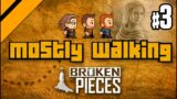 Mostly Walking – Broken Pieces P3