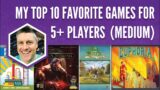 My Top 10 Favorite Games for 5+ Players (Medium Weight)