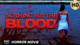 NOTHING BUT THE BLOOD – FULL HD HORROR MOVIE IN ENGLISH