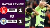 NOTTINGHAM FOREST 1-1 MANCHESTER CITY REVIEW | WOOD TO THE RESCUE | Premier League