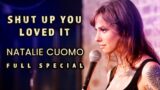 Natalie Cuomo: Shut Up You Loved It – Full Special