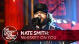 Nate Smith: Whiskey On You | The Tonight Show Starring Jimmy Fallon
