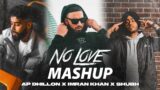 No Love X Aaja We Mahiya x Against All Odd – Mashup | Shubh ft.AP Dhillon & Imran Khan