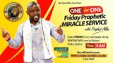 ONE ON ONE FRIDAY PROPHETIC MIRACLE SERVICE WITH PROPHET ALLAN JOMBA