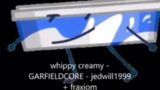 ONE except only when whippy creamy is on screen