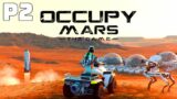 Occupy Mars – FIRST LOOK  P2 – Exploring The Red Planet & Base Building
