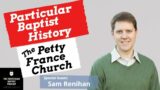 Particular Baptist History: The Petty France Church