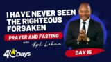 Pastor Alph LUKAU | I HAVE NEVER SEEN THE RIGHTEOUS FORSAKEN | Day 15/40 | Monday 30 Jan 2023