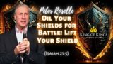Peter Roselle: Oil Your Shields for Battle! Lift Your Shield of Faith (Isaiah 21:5)