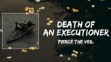 Pierce The Veil – Death Of An Executioner Lyrics
