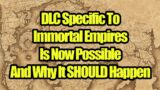 Potential DLC For Just Immortal Empires Is Now Possible This Is HUGE – Total War Warhammer 3