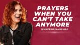 Prayers When You Can't Take Anymore | Prophetic Prayer & Prophecy