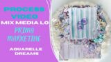 Process Video / mix media Lay Out / Aquarelle Dreams / Prima Marketing / Finnabair moulds