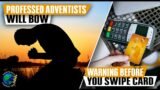 Professed Adventists Will Bow.You’re Laughing Now? Warning Before You Swipe Card. Singer: J. Bastien