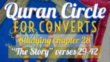 Quran Circle for Converts: Explanation of Chapter 28 "The Story" verses 29-42