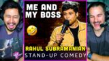 RAHUL SUBRAMANIAN | Me and My Boss Stand Up Comedy REACTION!
