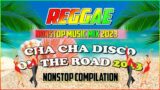 REGGAE MUSIC MIX 2023 | CHA CHA DISCO ON THE ROAD 2023 | REGGAE NONSTOP COMPILATION