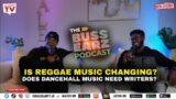 Reggae music changing | Does Dancehall music need writers? | Buss Earz Podcast