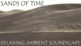 Relaxing Ambient Soundscape – Sands Of Time – Desert/Sandstorm Ambience – Peaceful/Light Music