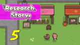 Research Story – Let's Play Ep 5