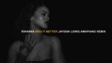 Rihanna – Kiss It Better (Jaydon Lewis Amapiano Remix)