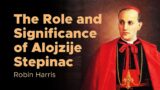 Robin Harris On The Role And Significance Of Blessed Alojzije Stepinac