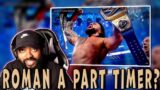 Roman Reigns Now A Part Timer in WWE (Reaction)