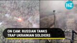 Russia releases dramatic footage of tanks raining ‘hell-fire’ on trapped Ukrainian soldiers | Watch
