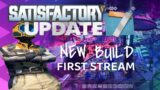 –SATISFACTORY– Update 7 – New Build